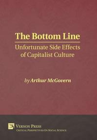 The Bottom Line "Unfortunate Side effects of Capitalist Culture "
