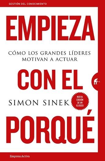 Empieza con el por qué "Cómo los grandes líderes motivan a actuar"