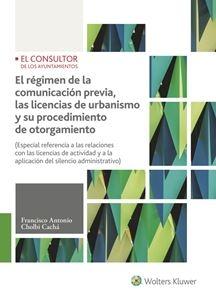 El régimen de la comunicación previa, las licencias de urbanismo y su procedimiento de otorgamiento