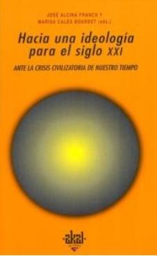 Hacia una ideología para el siglo XXI "Ante la crisis civilizatoria de nuestro tiempo"