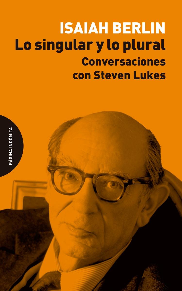 Lo singular y lo plural "Conversaciones con Steven Lukes"