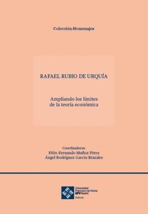 Rafael Rubio de Urquía "Ampliando los límites de la teoría económica"