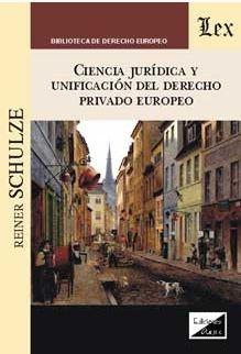 Ciencia jurídica y unificación del derecho privado europeo