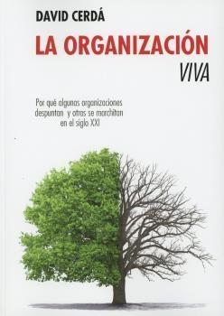 La organización viva "Por qué algunas organizaciones despuntan y otras se marchitan en el siglo XXI"