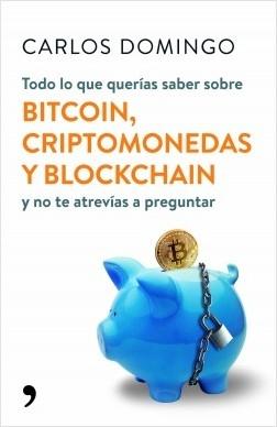 Todo lo que querías saber sobre bitcoin, criptomonedas y blockchain "y no te atrevías a preguntar"