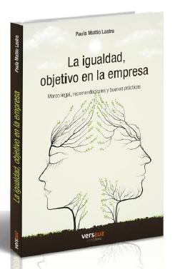 La igualdad, objetivo de la empresa "Marco legal, recomendaciones y buenas prácticas"