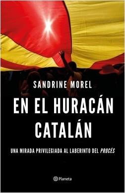 En el huracán catalán "Una mirada privilegiada al laberinto del procés"