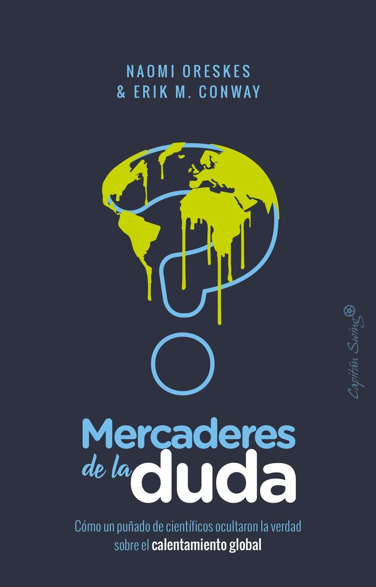 Mercaderes de la duda "Cómo un puñado de científicos ocultaron la verdad sobre el cambio climático"