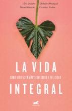 La vida integral "Cómo vivir cien años con salud y felicidad"