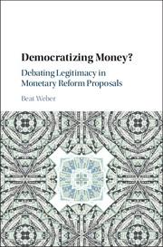 Democratizing Money? "Debating Legitimacy in Monetary Reform Proposals"