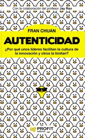 Autenticidad "¿Por qué unos líderes facilitan la cultura de innovación y otros la limitan?"