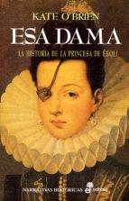 Esa Dama "La historia de la Princesa de Éboli"