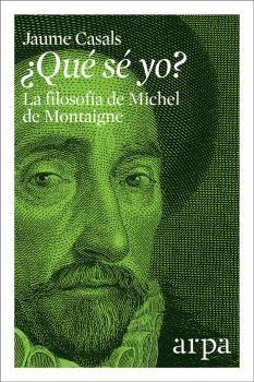 ¿Qué sé yo? "La filosofía de Michel de Montaigne"