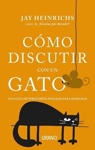 Cómo discutir con un gato "Una guía de persuasión pensada para humanos"