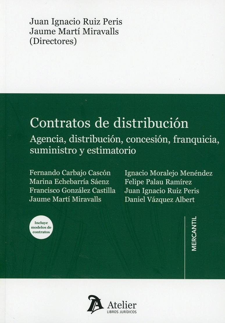 Contrato de Distribución "Agencia, Distribución, Concesión, Franquicia, Suministro y Estimatorio. Incluye Modelos de Contratos"