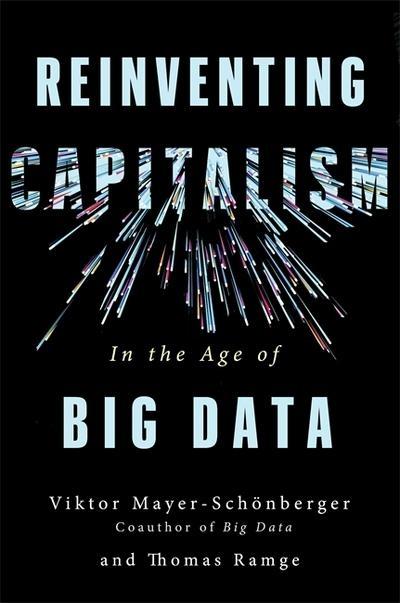 Reinventing Capitalism in the Age of Big Data 