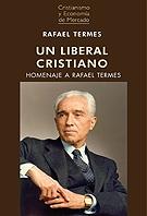Un liberal cristiano "Homenaje a Rafael Termes "