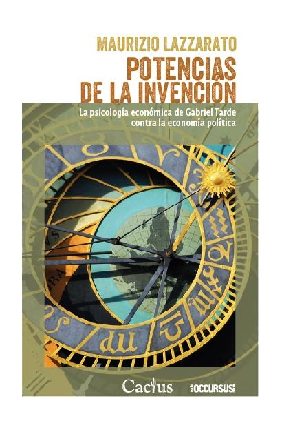 Potencias de la invención "La psicología económica de Gabriel Tarde contra la economía política"