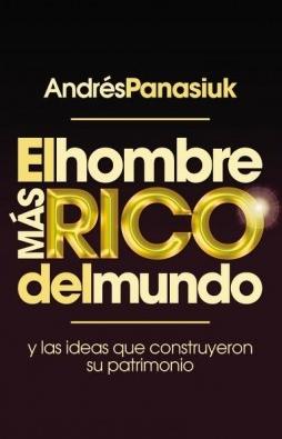 El hombre más rico del mundo "y las ideas que construyeron su patrimonio"