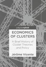 Economics of Clusters "A Brief History of Cluster Theories and Policy"
