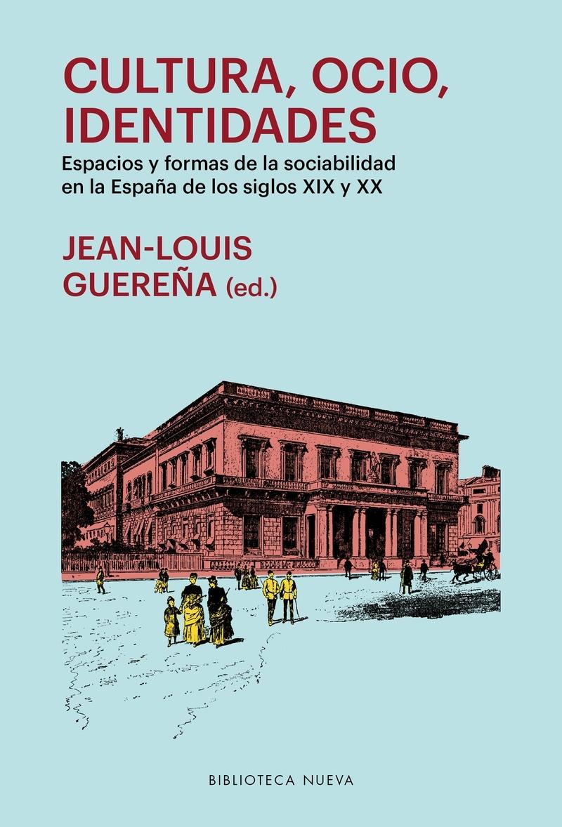 Cultura, ocio, identidades "Espacios y formas de sociabilidad en la España de los siglos XIX y XX"