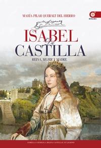 Isabel de Castilla "Reina, mujer y madre"
