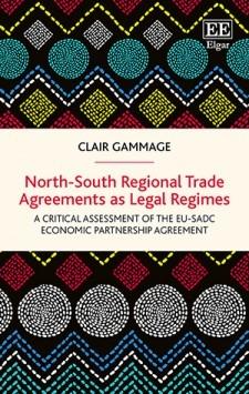North-South Regional Trade Agreements as Legal Regimes "A Critical Assessment of the EU-SADC Economic Partnership Agreement "