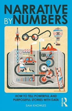 Narrative by Numbers "How to Tell Powerful and Purposeful Stories with Data"