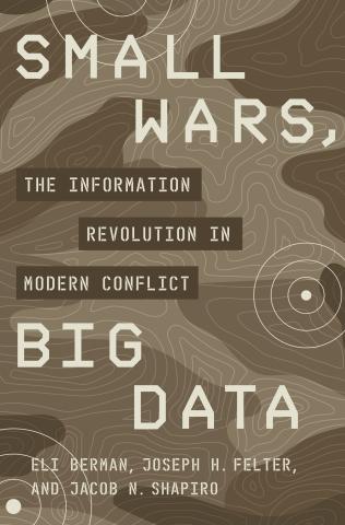 Small Wars, Big Data "The Information Revolution in Modern Conflict"