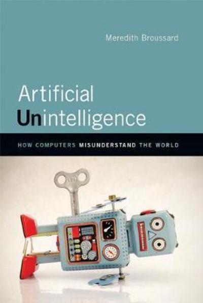 Artificial Unintelligence "How Computers Misunderstand the World "