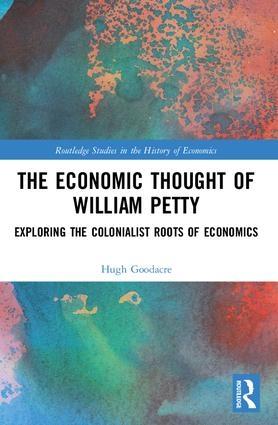 The Economic Thought of William Petty "Exploring the Colonialist Roots of Economics"