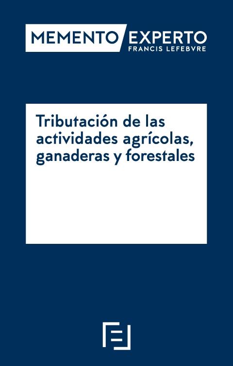 Memento Experto Tributación de las Acitividades Agrícolas, Ganaderas y Forestales