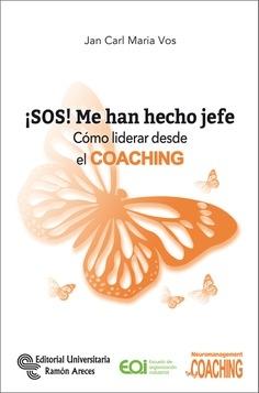 ¡SOS! Me han hecho jefe "Cómo liderar desde el coaching"