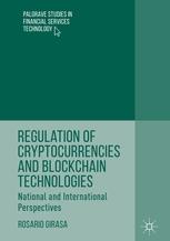 Regulation of Cryptocurrencies and Blockchain Technologies "National and International Perspectives"