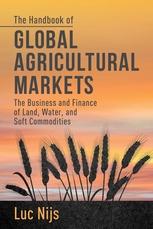 The Handbook of Global Agricultural Markets "The Business and Finance of Land, Water, and Soft Commodities"