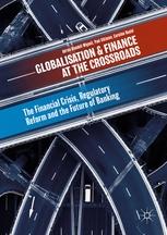 Globalisation and Finance at the Crossroads "The Financial Crisis, Regulatory Reform and the Future of Banking"