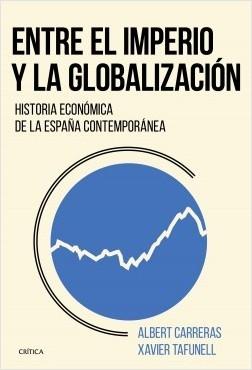 Entre el imperio y la globalización "Historia económica de la España contemporánea"