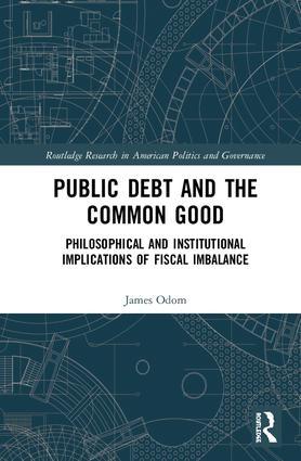 Public Debt and the Common Good "Philosophical and Institutional Implications of Fiscal Imbalance"