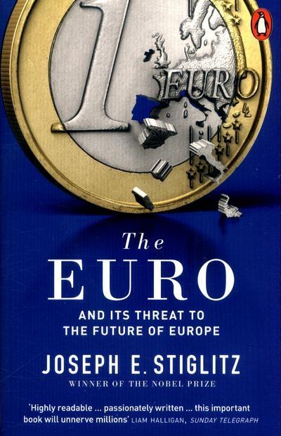 The Euro "And its Threat to the Future of Europe"