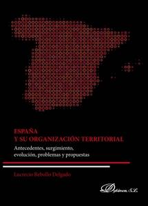 España y su organización territorial "Antecedentes, surgimiento, evolución, problemas y propuestas"