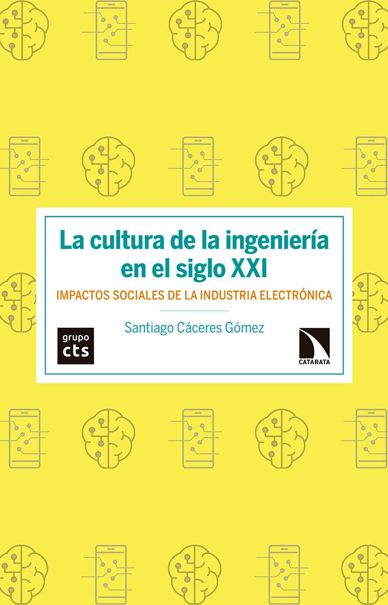 La cultura de la ingeniería en el siglo XXI "Impactos sociales de la industria electrónica"