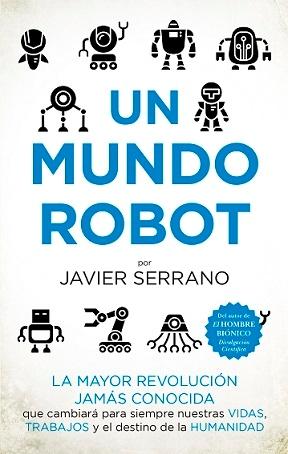 Un mundo robot "La mayor revolución jamás conocida"