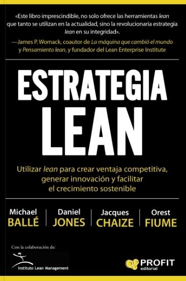 Estrategia Lean "Utilizar lean para crear ventaja competitiva, generar innovación y facilitar el crecimiento sostenible"