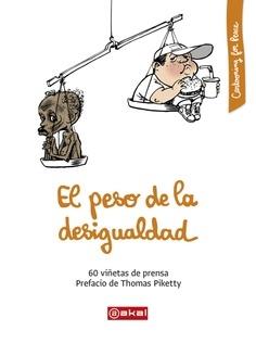 El peso de la desigualdad  "60 viñetas de prensa  Prefacio de Thomas Piketty"