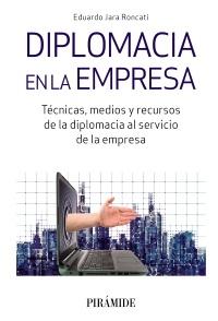 Diplomacia en la empresa "Técnicas, medios y recursos de la diplomacia al servicio de la empresa"