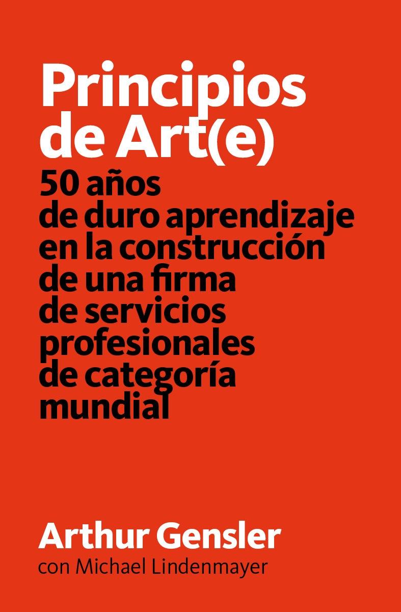 Principios de Art(e) "50 años de duro aprendizaje en la construcción de una firma de servicios profesionales de categoría mund"