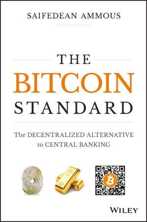 The Bitcoin Standard "The Decentralized Alternative to Central Banking "