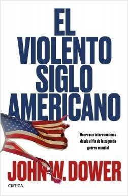 El violento siglo americano "Guerras e intervenciones desde el fin de la segunda guerra mundial"