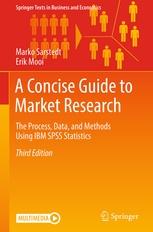 A Concise Guide to Market Research "The Process, Data, and Methods Using IBM SPSS Statistics"