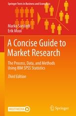 A Concise Guide to Market Research "The Process, Data, and Methods Using IBM SPSS Statistics"